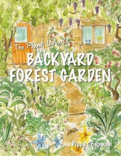 The Plant Lover's Backyard Forest Garden - Chapman, Pippa