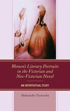 Women's Literary Portraits in the Victorian and Neo-Victorian Novel - Tryniecka, Aleksandra