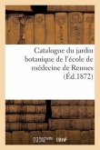 Catalogue Du Jardin Botanique de l'École de Médecine de Rennes
