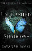 Unleashed Shadows (The Guardians of Altana, #1) (eBook, ePUB)