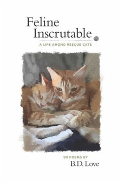 Feline Inscrutable: A Life Among Rescue Cats - Love, B. D.