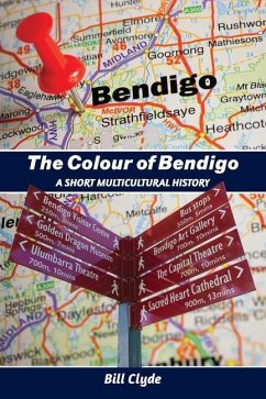 The Colour of Bendigo: A Short Multicultural History - Clyde, Bill