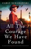 All the Courage We Have Found: An utterly heartbreaking and beautiful World War 2 historical novel