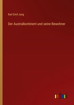 Der Australkontinent und seine Bewohner