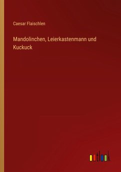 Mandolinchen, Leierkastenmann und Kuckuck - Flaischlen, Caesar