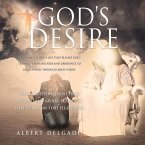 God's DESIRE: Learning to Live a life that pleases God, through faithfulness and obedience to God's word, through Jesus Christ.