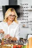 &quote;Damn Good Cookin&quote; and Other Helpful Hints