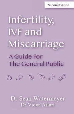 Infertility, IVF and Miscarriage: A Guide For The General Public - Atluri, Vidya; Watermeyer, Sean