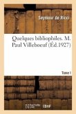 Quelques bibliophiles. Tome II. M. Paul Villeboeuf