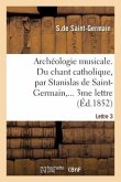 Archéologie musicale. Du chant catholique. Lettre 3