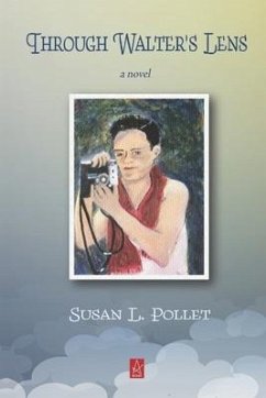 Through Walter's Lens - Pollet, Susan L.