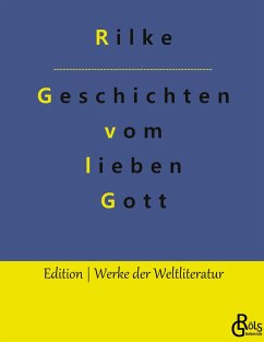 Geschichten vom lieben Gott - Rilke, Rainer Maria