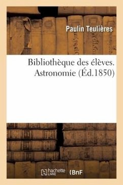 Bibliothèque des élèves ou Enseignement moral, scientifique, littéraire et industriel - Teulières, Paulin