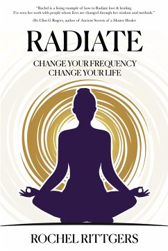 Radiate: Change Your Frequency, Change Your Life - Rittgers, Rochell