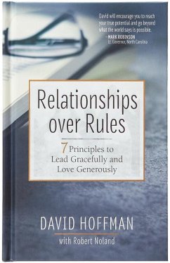 Relationships Over Rules: 7 Principles to Lead Gracefully and Love Generously - Hoffman, David