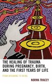 The Healing of Trauma during Pregnancy, Birth, and the First Years of Life