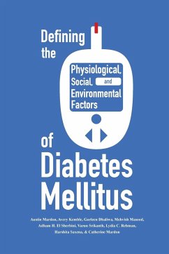 Defining the Historical, Physiological, Social and Environmental Factors of Diabetes Mellitus - Mardon, Austin; Kemble, Avery; Dhaliwal, Gurleen