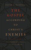 The Gospel According to Christ's Enemies