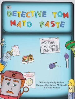 Detective Tom Mato Paste and The Case of the Bad Cheese - Walker, Gabby