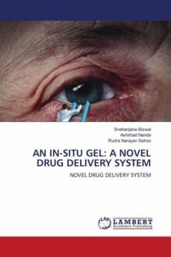 AN IN-SITU GEL: A NOVEL DRUG DELIVERY SYSTEM - Biswal, Snehanjana;Nanda, Ashirbad;Sahoo, Rudra Narayan