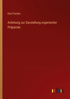 Anleitung zur Darstellung organischer Präparate