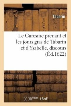 Le Caresme Prenant Et Les Jours Gras de Tabarin Et d'Ysabelle, Discours - Tabarin