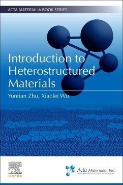 Introduction to Heterostructured Materials - Zhu, Yuntian (Chair Professor, City University of Hong Kong, Hong Ko; Wu, Xiaolei (Professor, State Key Laboratory of Nonlinear Mechanics,