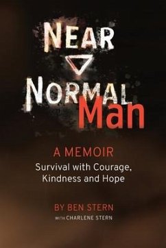 Near Normal Man: Survival with Courage, Kindness and Hope - Stern, Ben; Stern, Charlene