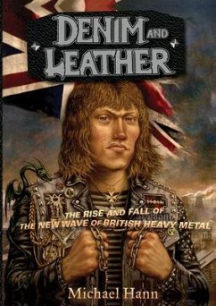 Denim and Leather: The Rise and Fall of the New Wave of British Heavy Metal - Hann, Michael
