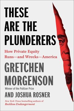 These Are the Plunderers - Morgenson, Gretchen;Rosner, Joshua