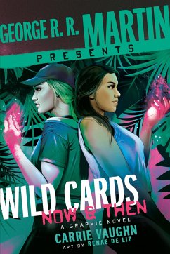 George R. R. Martin Presents Wild Cards: Now and Then - Vaughn, Carrie; Liz, Renae De