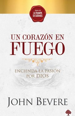 Un Corazón de Fuego: Encienda La Pasión Por Dios / A Heart Ablaze: Igniting a Pa Ssion for God - Bevere, John