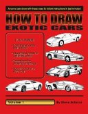 How to Draw Exotic Cars: Volume 1