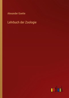 Lehrbuch der Zoologie - Goette, Alexander