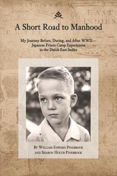 Cover A Short Road to Manhood: My Journey Before, During, and After Wwii--Japanese Prison Camp Experiences