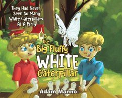 The Big Fluffy White Caterpillar - Manno, Adam