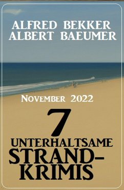 7 unterhaltsame Strandkrimis November 2022 (eBook, ePUB) - Bekker, Alfred; Baeumer, Albert