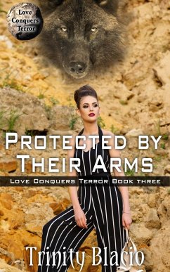 Protected by Their Arms (Love Conquers Terror, #3) (eBook, ePUB) - Blacio, Trinity