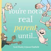 You're Not a Real Parent Until...