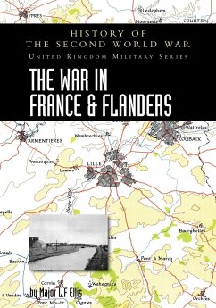 THE WAR IN FRANCE AND FLANDERS 1939-1940 - Ellis, Major L. F.