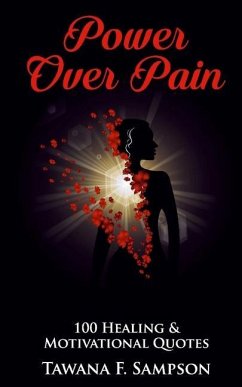 Power Over Pain: 100 Healing and Motivational Quotes - Sampson, Tawana F.