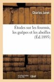 Études Sur Les Fourmis, Les Guêpes Et Les Abeilles. Tome 12