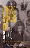 These Songs We Sing: Reflections on the Hymns We Have Loved