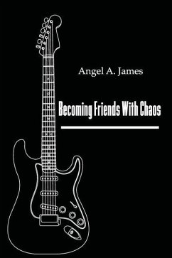 Becoming Friends with Chaos - James, Angel A.