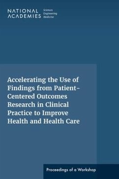 Accelerating the Use of Findings from Patient-Centered Outcomes Research in Clinical Practice to Improve Health and Health Care - National Academies of Sciences Engineering and Medicine; Health And Medicine Division; Board On Health Care Services