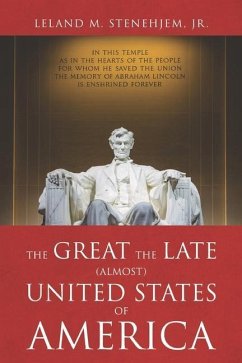 The Great, the Late, (Almost) United States of America - Stenehjem, Leland M.