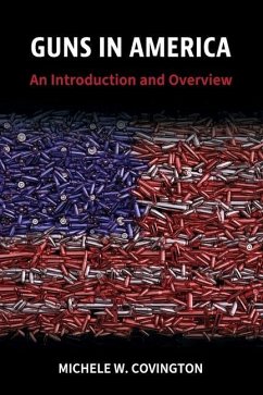 Guns in America: An Introduction and Overview - Covington, Michele W.