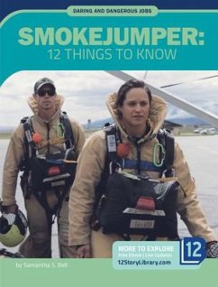 Smokejumper: 12 Things to Know - Bell, Samantha S
