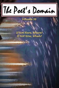 The Poet's Domain, Vol.36: If Not Here, Where? If Not Now, When? - Wilson