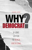 Why Democrat?: A Love Letter to Black Americans